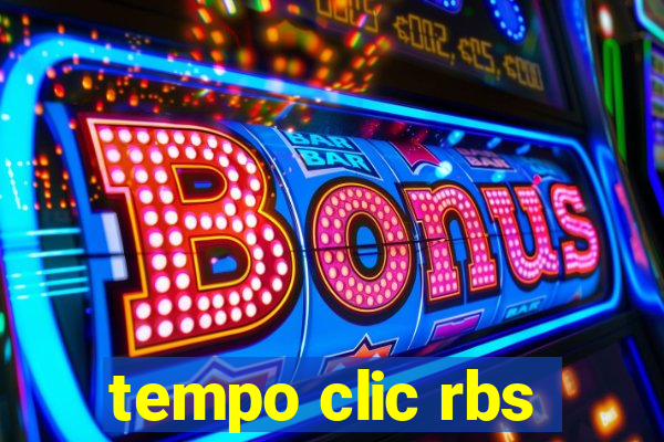 tempo clic rbs